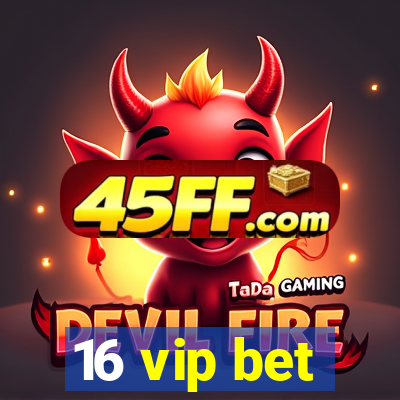 16 vip bet